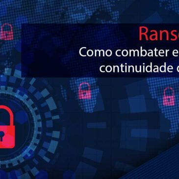 Ransomware: Como combater esta crescente ameaça à continuidade dos negócios