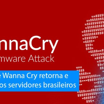 Ransomware WannaCry retorna e infecta 3% dos servidores brasileiros
