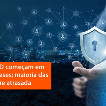 Multas da LGPD começam em menos de 2 meses; maioria das empresas segue atrasada