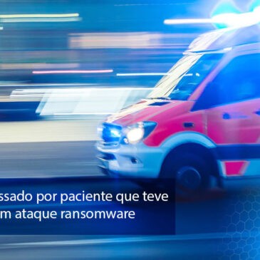 Hospital é processado por paciente que teve dados vazados em ataque ransomware