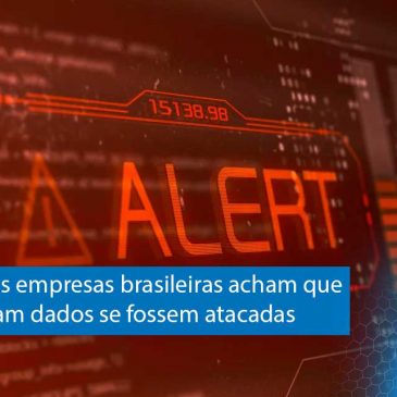 Estudo: 76% das empresas brasileiras acham que não recuperariam dados se fossem atacadas