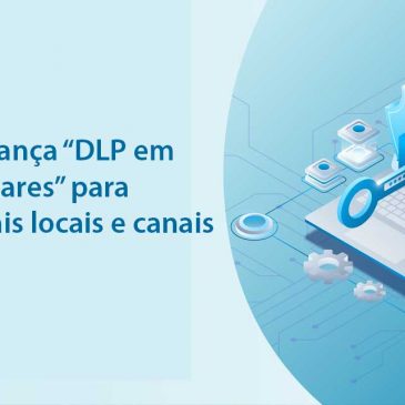 Forcepoint lança “DLP em todos os lugares” para proteger mais locais e canais
